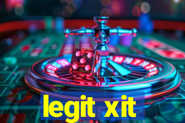 legit xit